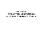 Rejestr wydanych legitymacji służbowych nauczyciela (format A4, oprawa kartonowa biała, 64 strony)